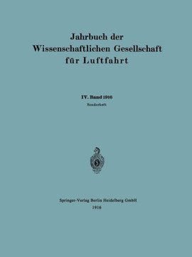 Jahrbuch Der Wissenschaftlichen Gesellschaft F?r Luftfahrt: IV. Band 1916