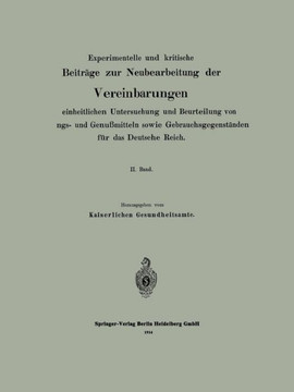 Experimentelle Und Kritische Beitr?ge Zur Neubearbeitung Der Vereinbarungen Zur Einheitlichen Untersuchung Und Beurteilung Von Nahrungs- Und Genu?mitt