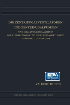 Die Zentrifugalventilatoren Und Zentrifugalpumpen Und Ihre Antriebsmaschinen Der Elektromotor Und Die Kleindampfturbine in Der Heizungstechnik