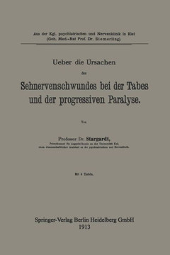 Ueber Die Ursachen Des Sehnervenschwundes Bei Der Tabes Und Der Progressiven Paralyse