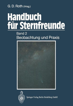 Handbuch F?r Sternfreunde: Band 2: Beobachtung Und PRAXIS