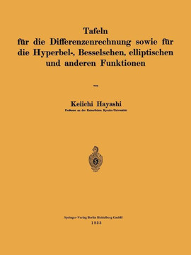 Tafeln F?r Die Differenzenrechnung Sowie F?r Die Hyperbel-, Besselschen, Elliptischen Und Anderen Funktionen