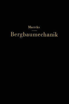 Bergbaumechanik: Lehrbuch F?r Bergmȧnnische Lehranstalten Handbuch F?r Den Praktischen Bergbau