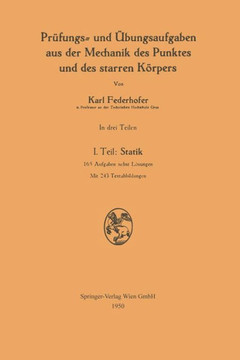 Pr?fungs- Und ?bungsaufgaben Aus Der Mechanik Des Punktes Und Des Starren K?rpers: I. Teil: Statik