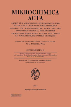 Drittes Kolloquium ?ber Metallkundliche Analyse Mit Besonderer Ber?cksichtigung Der Elektronenstrahl-Mikroanalyse Wien, 25. Bis 27. Oktober 1966