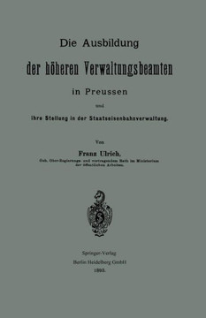 Die Ausbildung Der H?heren Verwaltungsbeamten in Preussen Und Ihre Stellung in Der Staatseisenbahnverwaltung