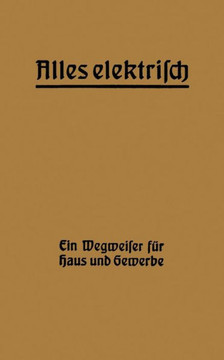 Alles Elektrisch!: Ein Wegweiser F?r Haus Und Gewerbe