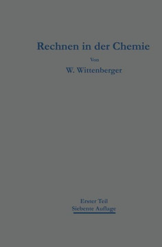 Rechnen in Der Chemie: Erster Teil Grundoperationen -- St?chiometrie