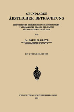 Grundlagen ?rztlicher Betrachtung: Einf?hrung in Begriffliche Und Konstitutions-Pathologische Fragen Der Klinik F?r Studierende Und ?rzte