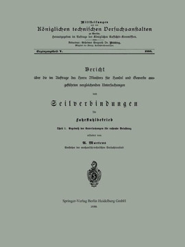 Bericht ?ber Die Im Auftrage Des Herrn Ministers F?r Handel Und Gewerbe Ausgef?hrten Vergleichenden Untersuchungen Von Seilverbindungen F?r Fahrstuhlb
