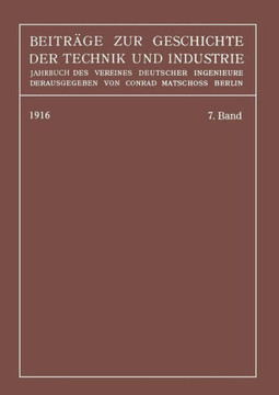 Beitr?ge Zur Geschichte Der Technik Und Industrie: Jahrbuch Des Vereines Deutscher Ingenieure, Siebenter Band