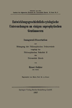 Entwicklungsgeschichtlich-Cytologische Untersuchungen an Einigen Saprophytischen Gentianaceen Entwicklungsgeschichtlich-Cytologische Untersuchungen an Einigen Saprophytischen Gentianaceen