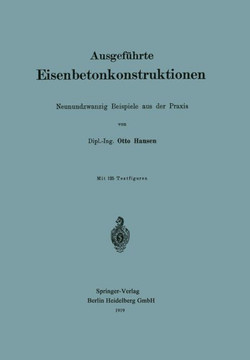 Ausgef?hrte Eisenbetonkonstruktionen: Neunundzwanzig Beispiele Aus Der PRAXIS