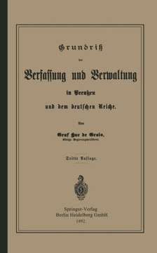 Grundrisz Der Verfassung Und Verwaltung in Preu?en Und Dem Deutschen Reiche