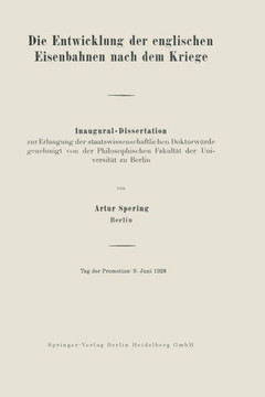 Die Entwicklung Der Englischen Eisenbahnen Nach Dem Kriege: Inaugural-Dissertation Zur Erlangung Der Staatswissenschaftlichen Doktorw?rde Genehmigt Vo