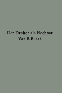 Der Dreher ALS Rechner: Wechselr?der-, Touren-, Zeit- Und Konusberechnung in Einfachster Und Anschaulichster Darstellung Darum Zum Selbstunter