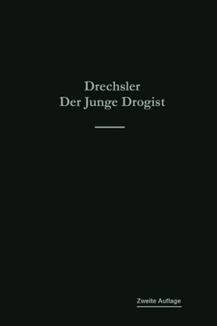 Der Junge Drogist: Lehrbuch F?r Drogisten-Fachschulen, Den Selbstunterricht Und Die Vorbereitung Zur Drogisten-Gehilfen- Und Giftpr?fung