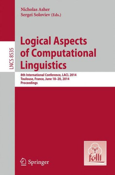 Logical Aspects of Computational Linguistics: 8th International Conference, Lacl 2014, Toulouse, France, June 18-24, 2014. Proceedings