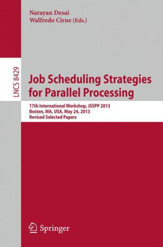Job Scheduling Strategies for Parallel Processing: 17th International Workshop, Jsspp 2013, Boston, Ma, Usa, May 24, 2013 Revised Selected Papers
