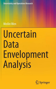 Uncertain Data Envelopment Analysis Uncertain Data Envelopment Analysis