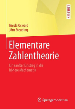 Elementare Zahlentheorie: Ein Sanfter Einstieg in Die H?here Mathematik Elementare Zahlentheorie: Ein Sanfter Einstieg in Die H?here Mathematik