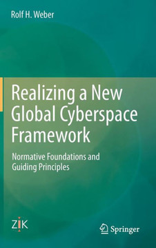 Realizing a New Global Cyberspace Framework: Normative Foundations and Guiding Principles
