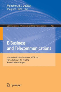 E-Business and Telecommunications: International Joint Conference, Icete 2012, Rome, Italy, July 24--27, 2012, Revised Selected Papers