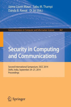 Security in Computing and Communications: Second International Symposium, Sscc 2014, Delhi, India, September 24-27, 2014. Proceedings