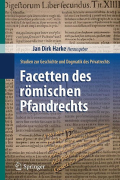 Facetten Des R?mischen Pfandrechts: Studien Zur Geschichte Und Dogmatik Des Privatrechts