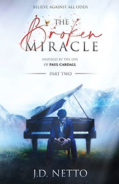 The Broken Miracle - Inspired By The Life Of Paul Cardall (Part 2) : Part 2