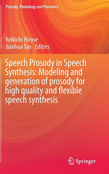 Speech Prosody in Speech Synthesis: Modeling and Generation of Prosody for High Quality and Flexible Speech Synthesis