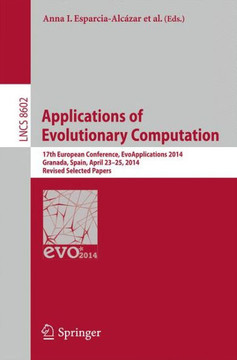 Applications of Evolutionary Computation: 17th European Conference, Evoapplications 2014, Granada, Spain, April 23-25, 2014, Revised Selected Papers