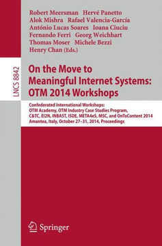 On the Move to Meaningful Internet Systems: Otm 2014 Workshops: Confederated International Workshops: Otm Academy, Otm Industry Case Studies Program,