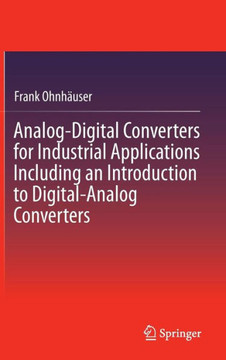 Analog-Digital Converters for Industrial Applications Including an Introduction to Digital-Analog Converters