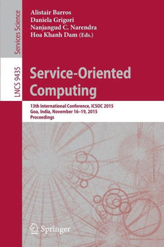 Service-Oriented Computing: 13th International Conference, Icsoc 2015, Goa, India, November 16-19, 2015, Proceedings