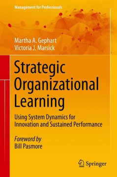 Strategic Organizational Learning: Using System Dynamics for Innovation and Sustained Performance
