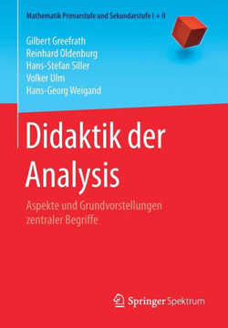 Didaktik Der Analysis: Aspekte Und Grundvorstellungen Zentraler Begriffe