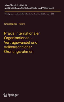 PRAXIS Internationaler Organisationen - Vertragswandel Und V?lkerrechtlicher Ordnungsrahmen