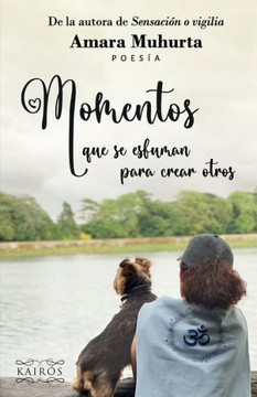 Momentos que se esfuman para crear otros (Spanish Edition)