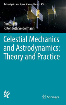 Celestial Mechanics and Astrodynamics: Theory and Practice