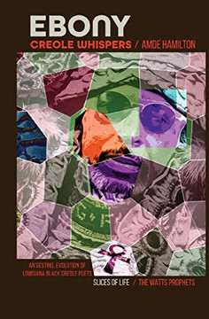 Ebony Creole Whispers: Slices Of Life - An'Sestrel Evolution Of Louisiana Black Creole Poets