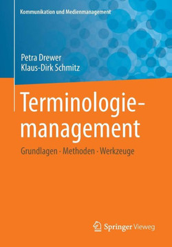 Terminologiemanagement: Grundlagen - Methoden - Werkzeuge