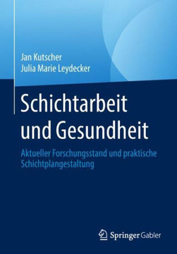 Schichtarbeit Und Gesundheit: Aktueller Forschungsstand Und Praktische Schichtplangestaltung