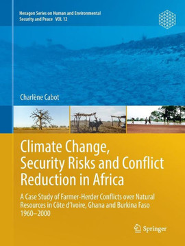 Climate Change, Security Risks and Conflict Reduction in Africa: A Case Study of Farmer-Herder Conflicts Over Natural Resources in C?te d'Ivoire, Ghan