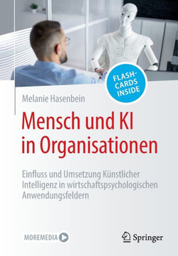 Mensch und KI in Organisationen: Einfluss und Umsetzung K?nstlicher Intelligenz in wirtschaftspsychologischen Anwendungsfeldern