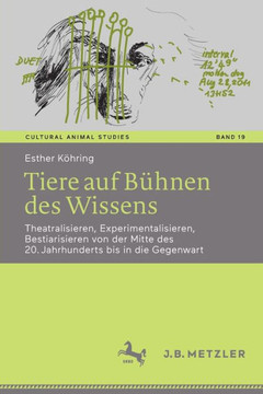 Tiere Auf B?hnen Des Wissens: Theatralisieren, Experimentalisieren, Bestiarisieren Von Der Mitte Des 20. Jahrhunderts Bis in Die Gegenwart