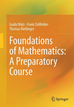 Foundations of Mathematics: A Preparatory Course Foundations of Mathematics: A Preparatory Course