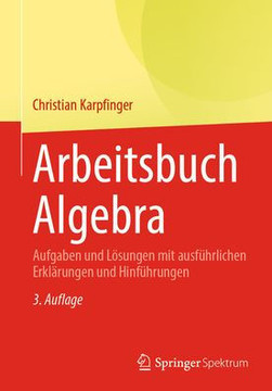 Arbeitsbuch Algebra: Aufgaben Und L?sungen Mit Ausf?hrlichen Erkl?rungen Und Hinf?hrungen Arbeitsbuch Algebra: Aufgaben Und L?sungen Mit Ausf?hrlichen Erkl?rungen Und Hinf?hrungen