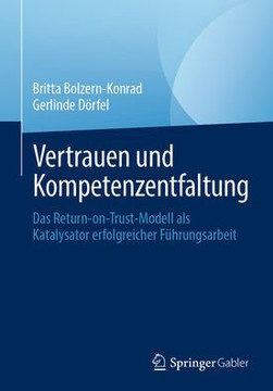 Vertrauen Und Kompetenzentfaltung: Das Return-On-Trust-Modell ALS Katalysator Erfolgreicher F?hrungsarbeit