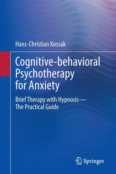 Cognitive-Behavioral Psychotherapy for Anxiety: Brief Therapy with Hypnosis - The Practical Guide